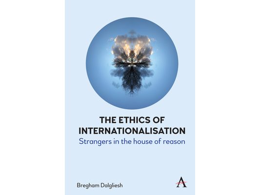 The Ethics of Internationalisation: Strangers in the House of Reason