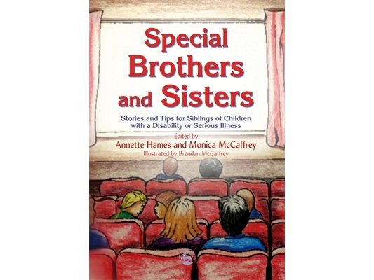 Special Brothers and Sisters: Stories and Tips for Siblings of Children with Special Needs, Disability or Serious Illness