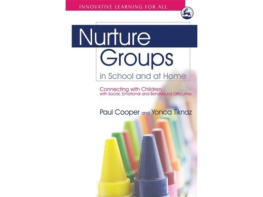 Nurture Groups in School and at Home: Connecting with Children with Social, Emotional and Behavioural Difficulties