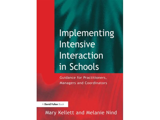 Implementing Intensive Interaction in Schools: Guidance for Practitioners, Managers and Co-ordinators