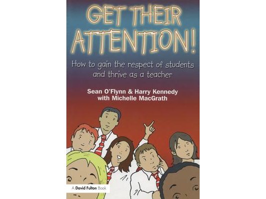 Get Their Attention!: Handling Conflict and Confrontation in Secondary Classrooms, Getting Their Attention!