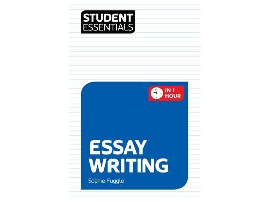 Student Essentials: Essay Writing