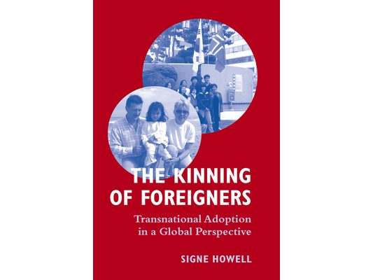 The Kinning of Foreigners: Transnational Adoption in a Global Perspective