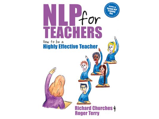 Nlp for Teachers: How to Be a Highly Effective Teacher