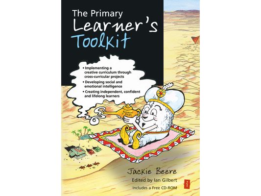 The Primary Learner's Toolkit: Implementing a Creative Curriculum Through Cross-Curricular Projects, Developing Social and Emotional Intelligence, Cre