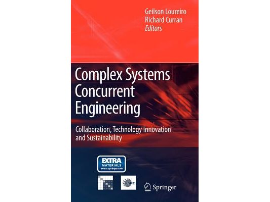 Complex Systems Concurrent Engineering: Collaboration, Technology Innovation and Sustainability [With CDROM]