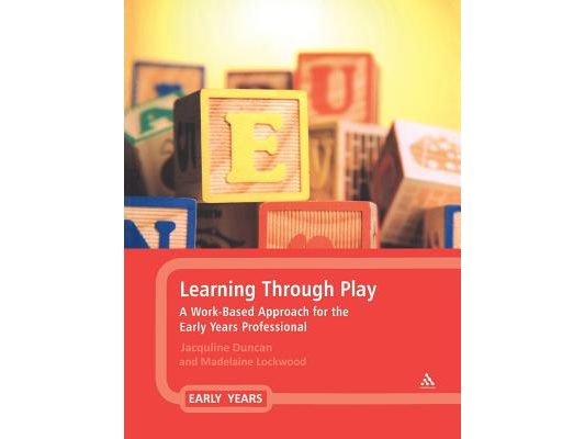 Learning Through Play: A Work-Based Approach for the Early Years Professional