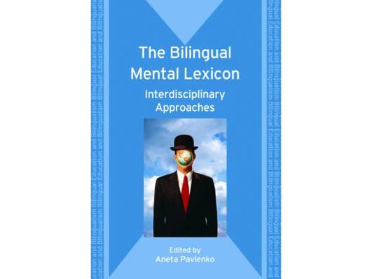 The Bilingual Mental Lexicon: Interdisciplinary Approaches