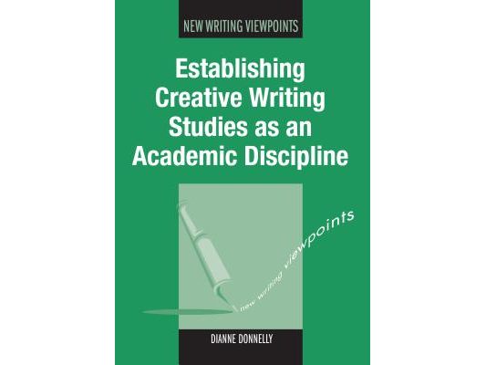 Establishing Creative Writing Studies as an Academic Discipline