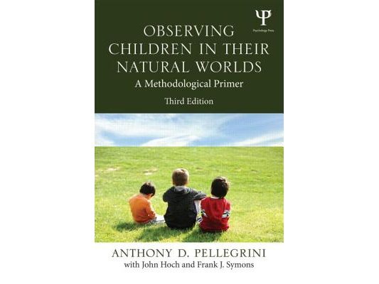 Observing Children in Their Natural Worlds: A Methodological Primer, Third Edition