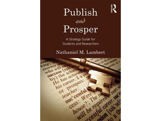 Publish and Prosper: A Strategy Guide for Students and Researchers