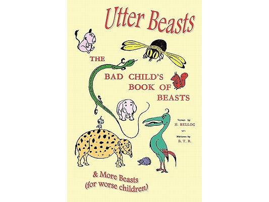 Utter Beasts: The Bad Child's Book of Beasts and More Beasts (for Worse Children)