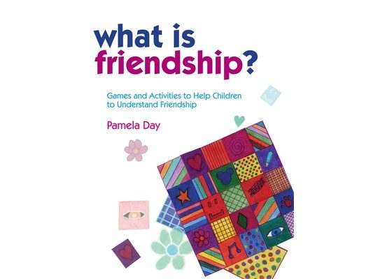 What Is Friendship?: Games and Activities to Help Children to Understand Friendship