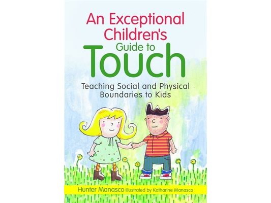 An Exceptional Children's Guide to Touch: Teaching Social and Physical Boundaries to Kids