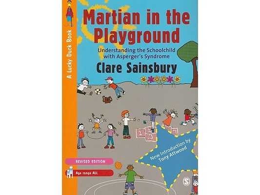 Martian in the Playground: Understanding the Schoolchild with Asperger′s Syndrome