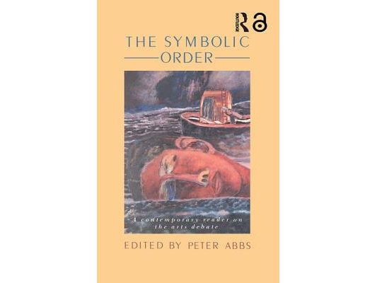 The Symbolic Order: A Contemporary Reader On The Arts Debate