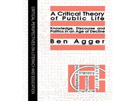 A Critical Theory Of Public Life: Knowledge, Discourse And Politics In An Age Of Decline