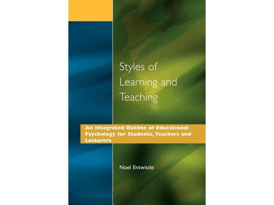 Styles of Learning and Teaching: An Integrated Outline of Educational Psychology for Students, Teachers and Lecturers