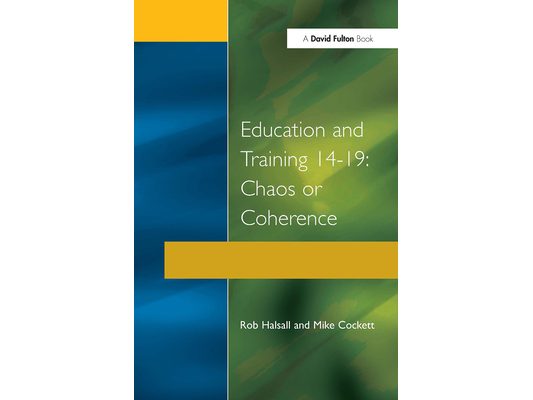 Education and Training 14-19: Chaos or Coherence?