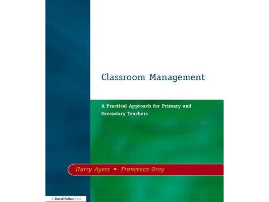 Classroom Management: A Practical Approach for Primary and Secondary Teachers