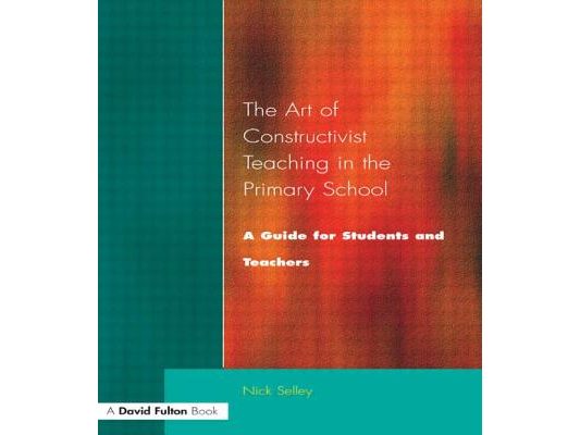 Art of Constructivist Teaching in the Primary School: A Guide for Students and Teachers