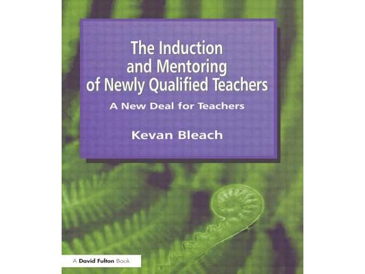 Induction and Mentoring of Newly Qualified Teachers: A New Deal for Teachers
