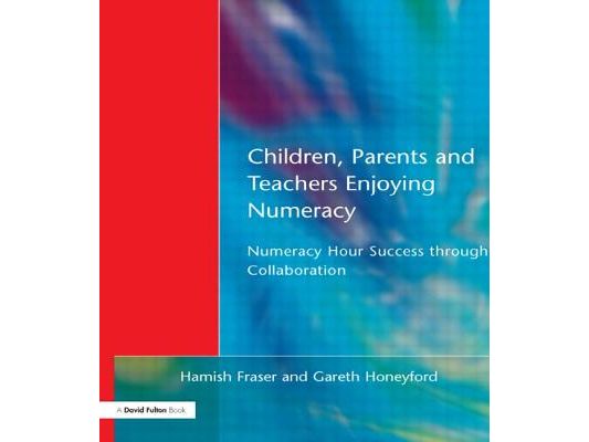 Children, Parents and Teachers Enjoying Numeracy: Numeracy Hour Success Through Collaboration