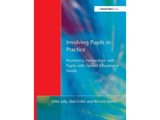 Involving Pupils in Practice: Promoting Partnerships with Pupils with Special Educational Needs
