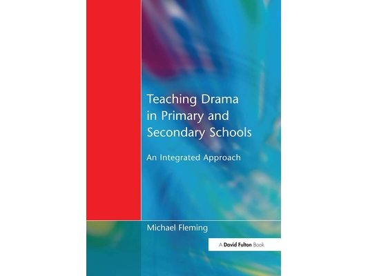 Teaching Drama in Primary and Secondary Schools: An Integrated Approach