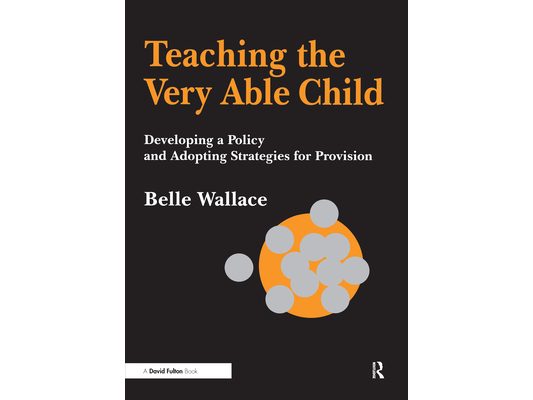 Teaching the Very Able Child: Developing a Policy and Adopting Strategies for Provision