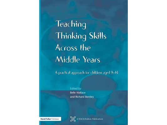 Teaching Thinking Skills across the Middle Years: A Practical Approach for Children Aged 9-14