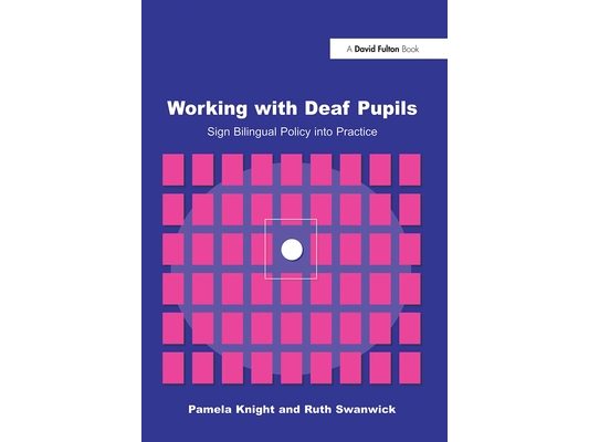 Working with Deaf Children: Sign Bilingual Policy into Practice