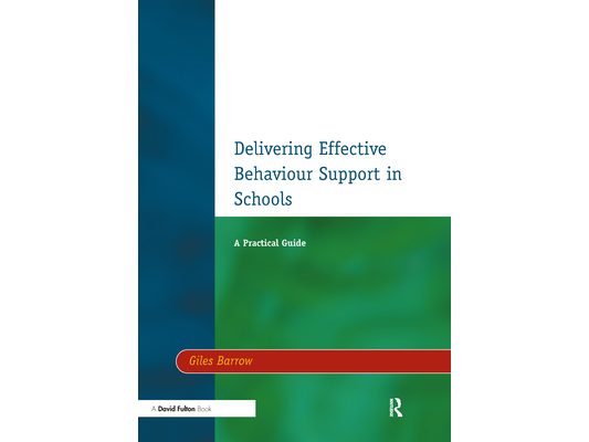 Delivering Effective Behaviour Support in Schools: A Practical Guide