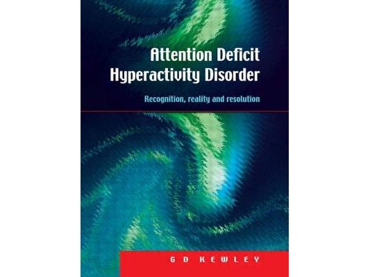 Attention Deficit Hyperactivity Disorder: Recognition, Reality and Resolution