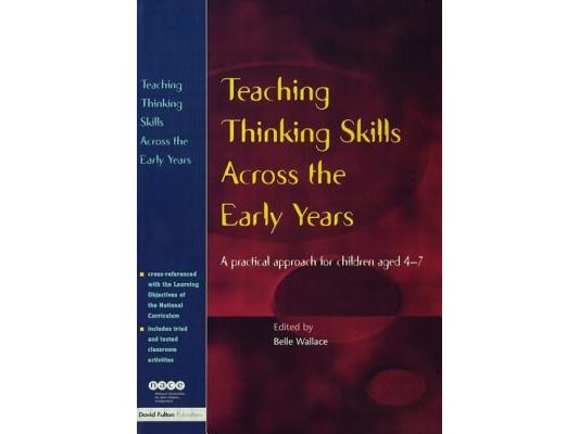 Teaching Thinking Skills Across the Early Years: A Practical Approach for Children Aged 4 - 7