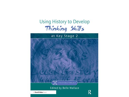 Using History to Develop Thinking Skills at Key Stage 2