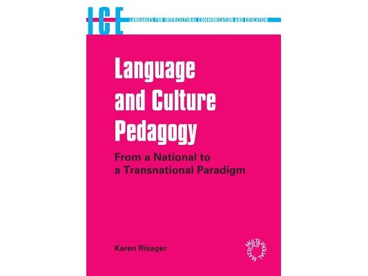 Language and Culture Pedagogy: From a National to a Transnational Paradigm (Languages for Intercultural Communication and Education): From a National