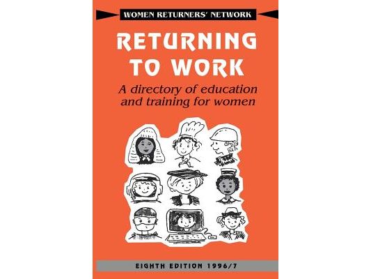 Returning to Work: A Directory of Education and Training for Women
