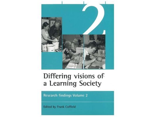 Differing Visions of a Learning Society Vol 2: Research Findings Volume 2