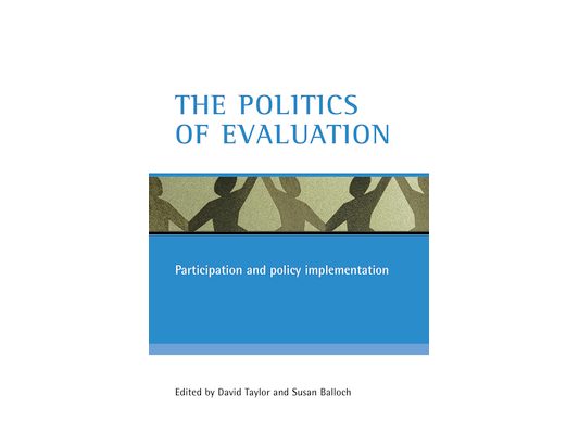 The Politics of Evaluation: Participation and Policy Implementation