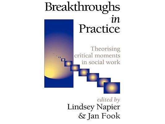 Breakthroughs in Practice: Theorising Critical Moments in Social Work