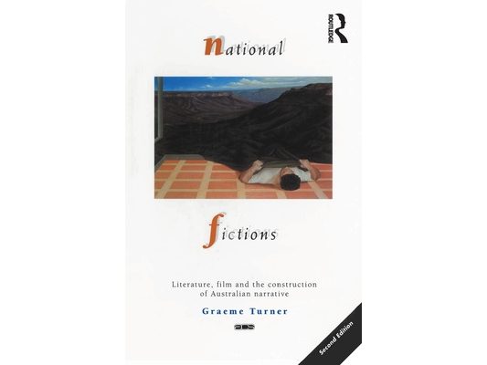 National Fictions: Literature, film and the construction of Australian narrative