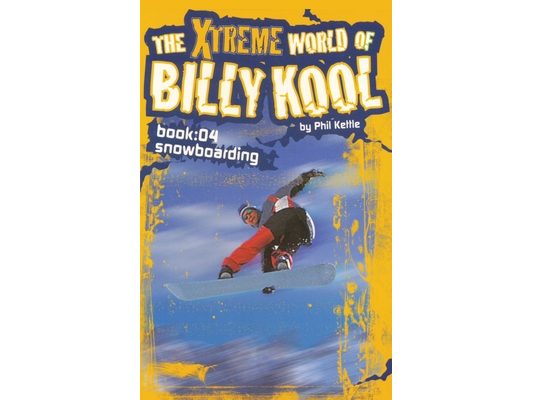 The Xtreme World of Billy Kool Book 4: Snowboarding