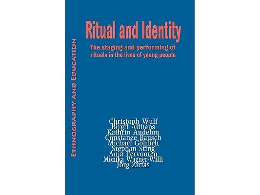 Ritual and Identity: The Staging and Performing of Rituals in the Lives of Young People