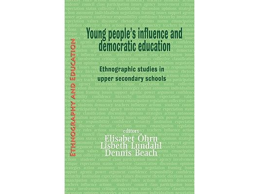 Young People's Influence and Democratic Education: Ethnographic Studies in Upper Secondary Schools