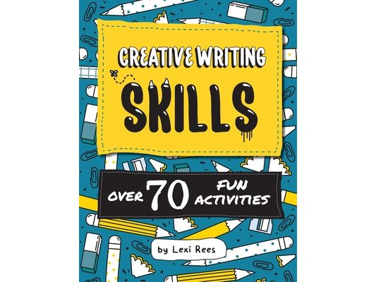 Creative Writing Skills: Over 70 fun activities for children