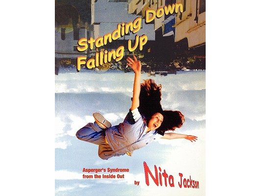 Standing Down Falling Up: Asperger′s Syndrome from the Inside Out