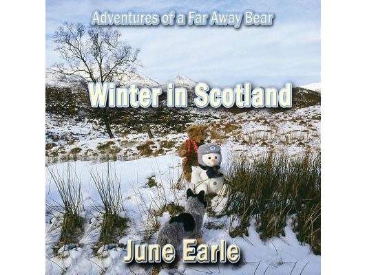 Adventures of a Far Away Bear: Book 7 - Winter in Scotland