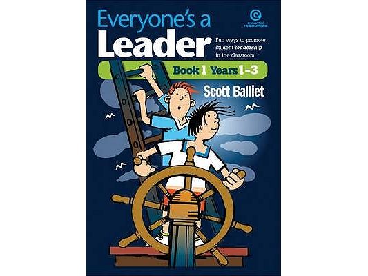 Everyone's a Leader Book 1: Fun ways to promote student leadership in the classroom