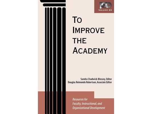 To Improve the Academy: Resources for Faculty, Instructional, and Organizational Development